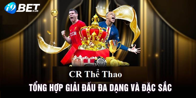 CR Thể Thao Sảnh Cá Cược Hấp Dẫn Hàng Đầu Tại I9BET