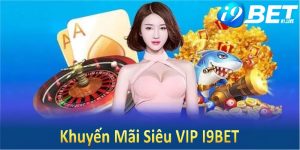 Khuyến Mãi Siêu VIP I9BET Bí Mật Của Những Ưu Đãi Đỉnh Cao