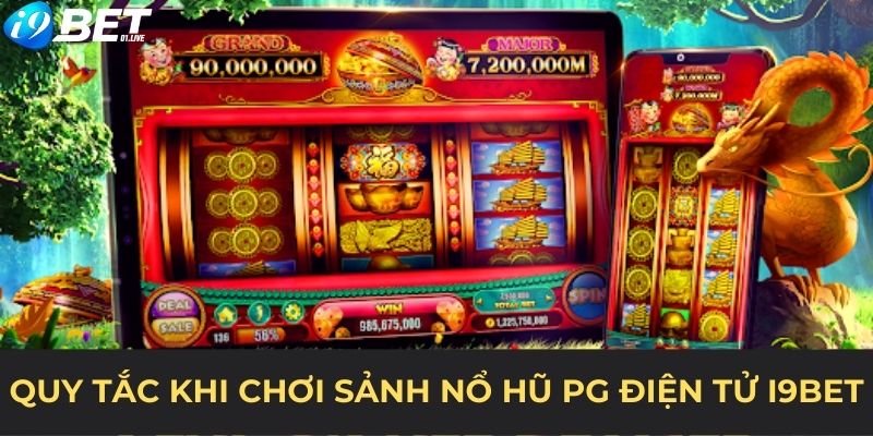 Quy tắc khi chơi sảnh nổ hũ PG điện tử I9BET