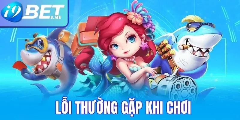 Tổng hợp các vấn đề thường gặp khi chơi bắn cá tiên