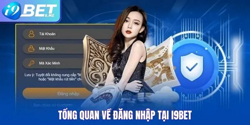Tổng Quan Về Đăng Nhập Tại i9bet