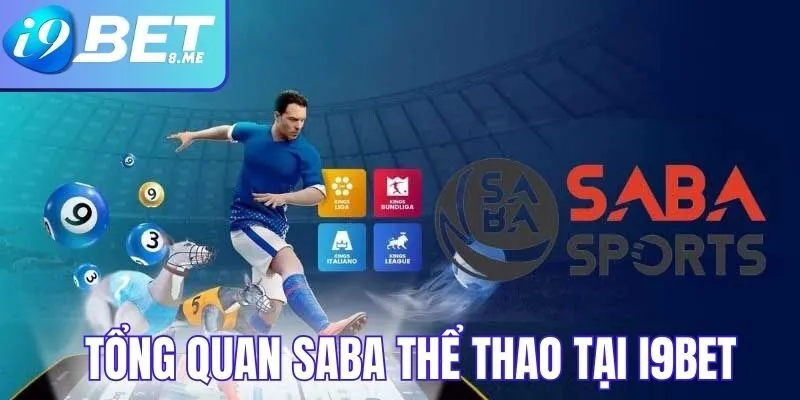Tổng quan về sảnh cá cược SABA thể thao tại i9bet