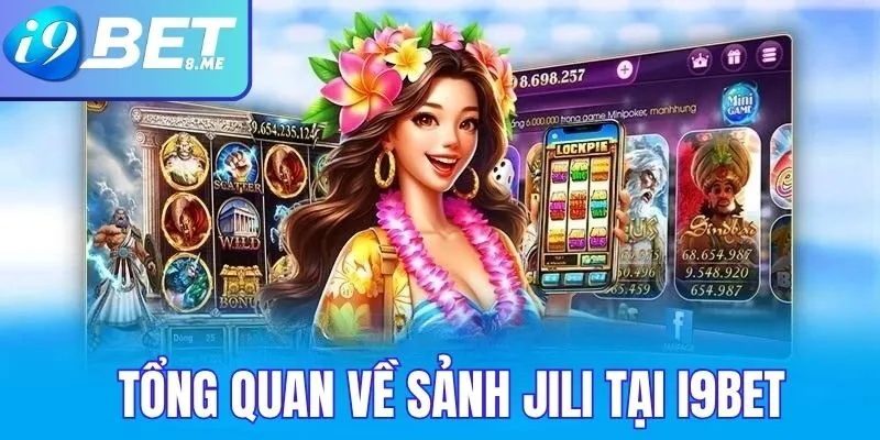 Tổng Quan Về Sảnh Jili Nổ Hũ Tại i9bet