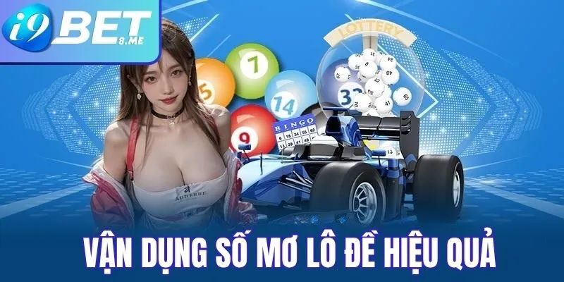 Vận Dụng Số Mơ Lô Đề Để Chơi Hiệu Quả Tại i9bet
